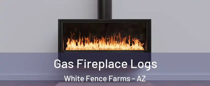 Gas Fireplace Logs White Fence Farms - AZ