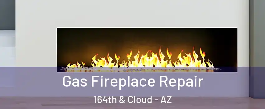Gas Fireplace Repair 164th & Cloud - AZ