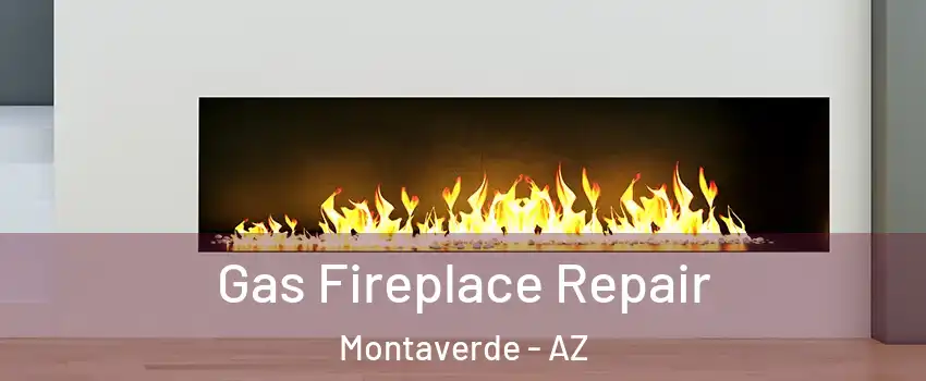 Gas Fireplace Repair Montaverde - AZ
