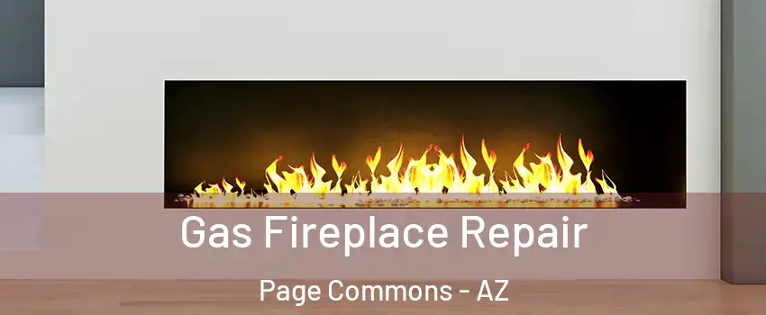 Gas Fireplace Repair Page Commons - AZ
