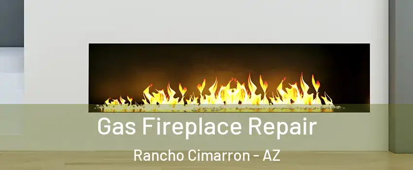 Gas Fireplace Repair Rancho Cimarron - AZ