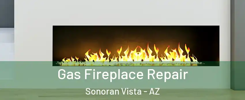 Gas Fireplace Repair Sonoran Vista - AZ