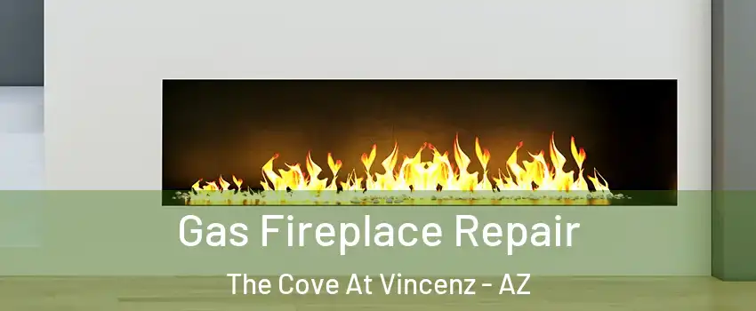 Gas Fireplace Repair The Cove At Vincenz - AZ