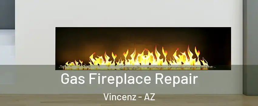 Gas Fireplace Repair Vincenz - AZ