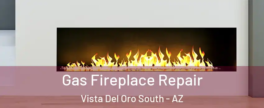 Gas Fireplace Repair Vista Del Oro South - AZ