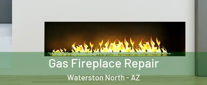 Gas Fireplace Repair Waterston North - AZ