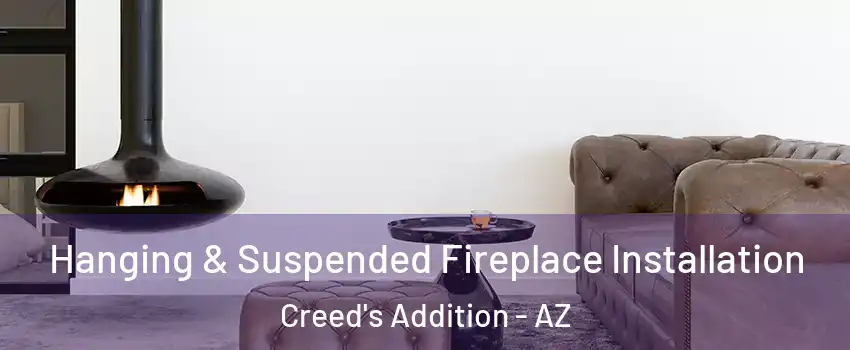 Hanging & Suspended Fireplace Installation Creed's Addition - AZ
