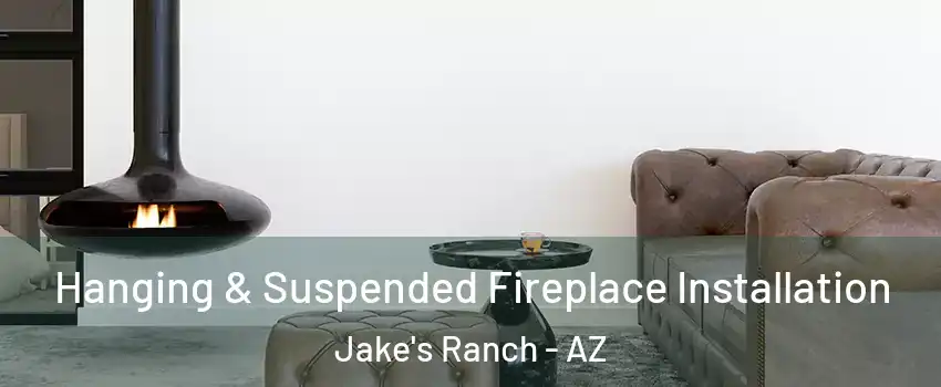Hanging & Suspended Fireplace Installation Jake's Ranch - AZ