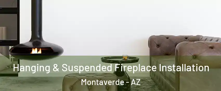 Hanging & Suspended Fireplace Installation Montaverde - AZ