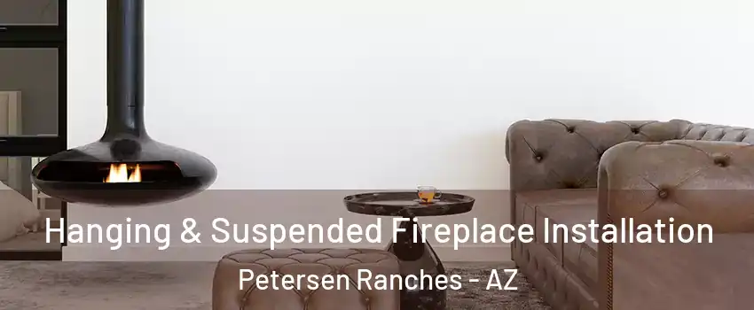 Hanging & Suspended Fireplace Installation Petersen Ranches - AZ