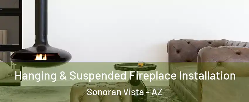 Hanging & Suspended Fireplace Installation Sonoran Vista - AZ