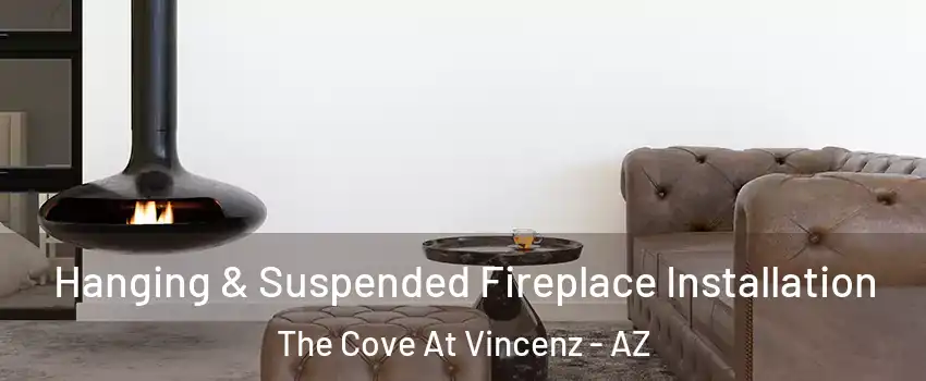 Hanging & Suspended Fireplace Installation The Cove At Vincenz - AZ