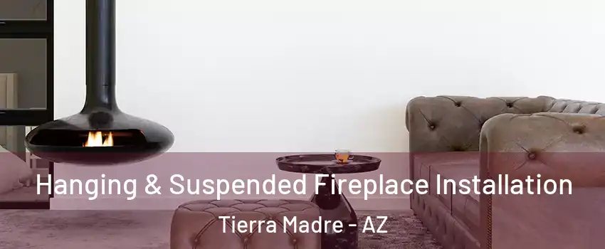 Hanging & Suspended Fireplace Installation Tierra Madre - AZ