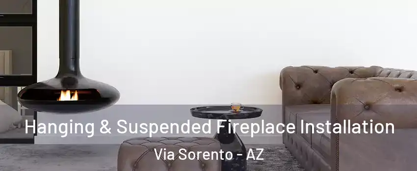 Hanging & Suspended Fireplace Installation Via Sorento - AZ