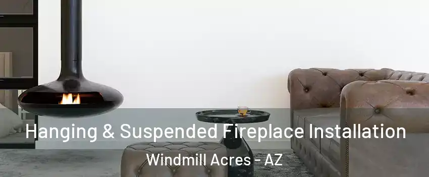 Hanging & Suspended Fireplace Installation Windmill Acres - AZ