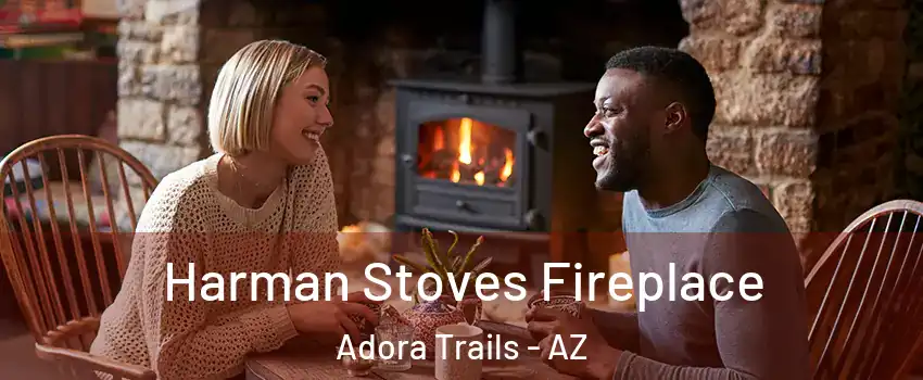 Harman Stoves Fireplace Adora Trails - AZ
