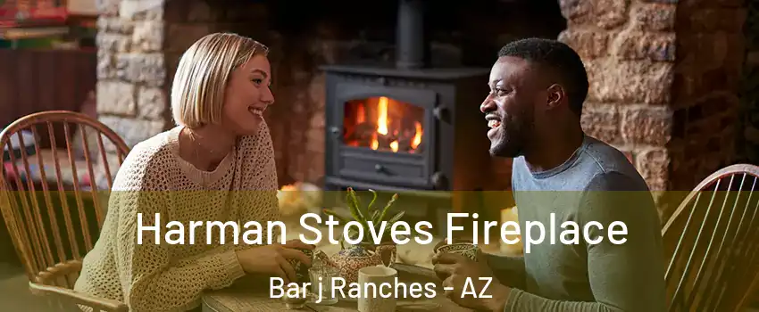 Harman Stoves Fireplace Bar j Ranches - AZ