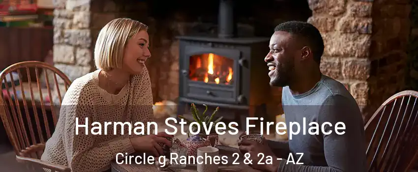 Harman Stoves Fireplace Circle g Ranches 2 & 2a - AZ