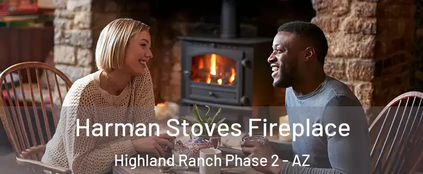 Harman Stoves Fireplace Highland Ranch Phase 2 - AZ