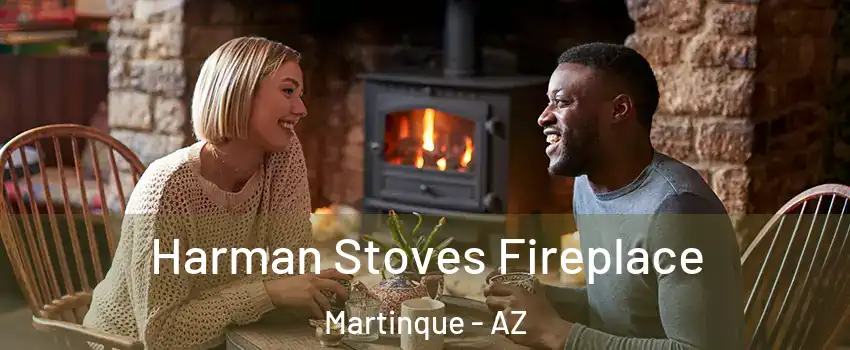 Harman Stoves Fireplace Martinque - AZ