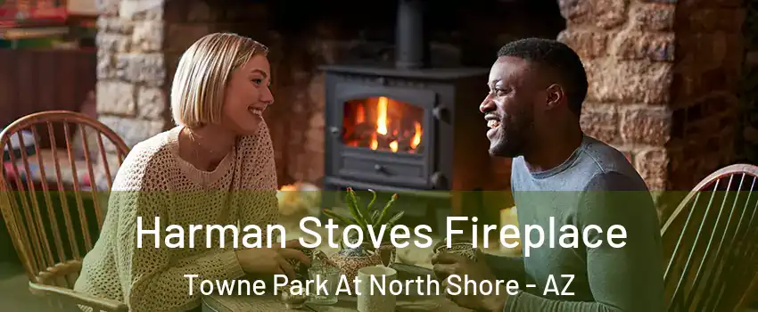 Harman Stoves Fireplace Towne Park At North Shore - AZ