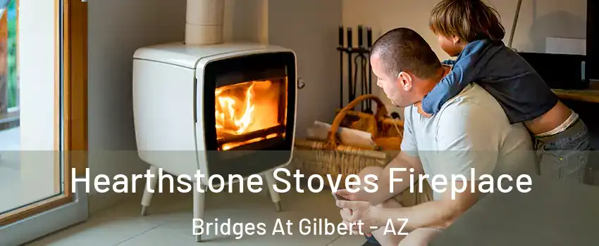 Hearthstone Stoves Fireplace Bridges At Gilbert - AZ