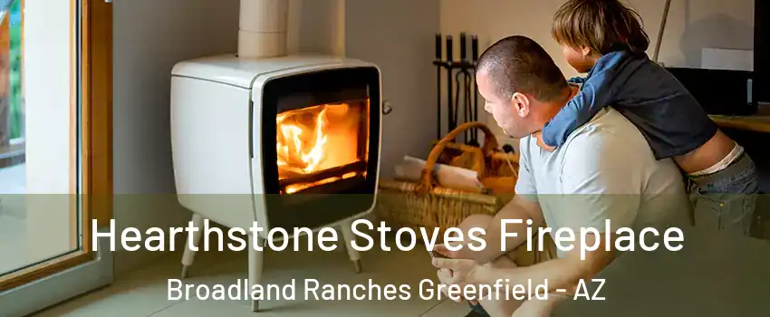 Hearthstone Stoves Fireplace Broadland Ranches Greenfield - AZ