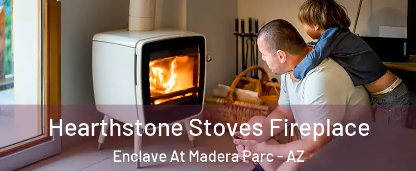 Hearthstone Stoves Fireplace Enclave At Madera Parc - AZ