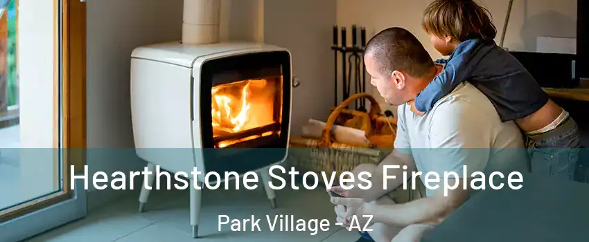 Hearthstone Stoves Fireplace Park Village - AZ