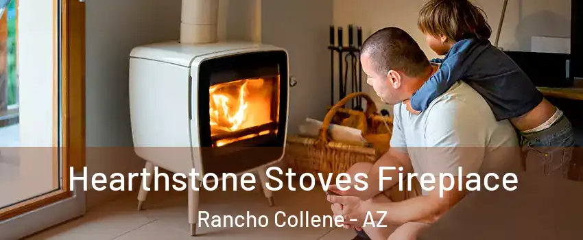Hearthstone Stoves Fireplace Rancho Collene - AZ