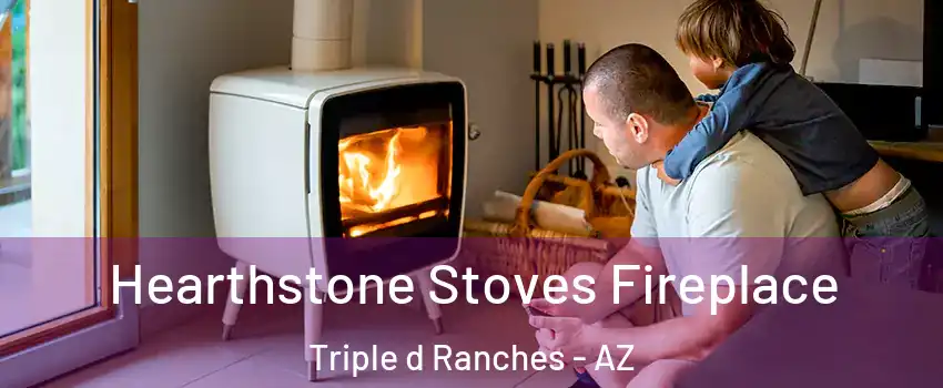 Hearthstone Stoves Fireplace Triple d Ranches - AZ