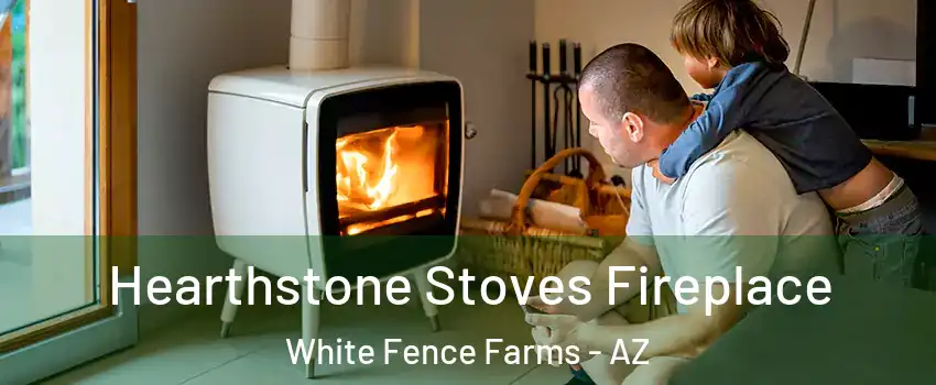 Hearthstone Stoves Fireplace White Fence Farms - AZ