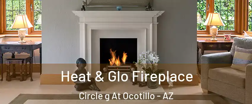 Heat & Glo Fireplace Circle g At Ocotillo - AZ