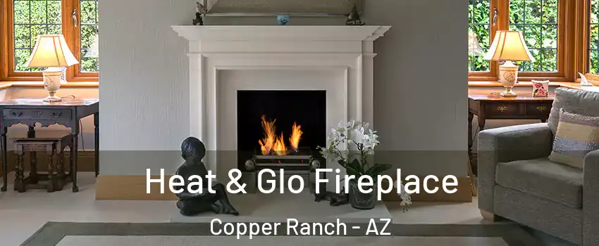 Heat & Glo Fireplace Copper Ranch - AZ