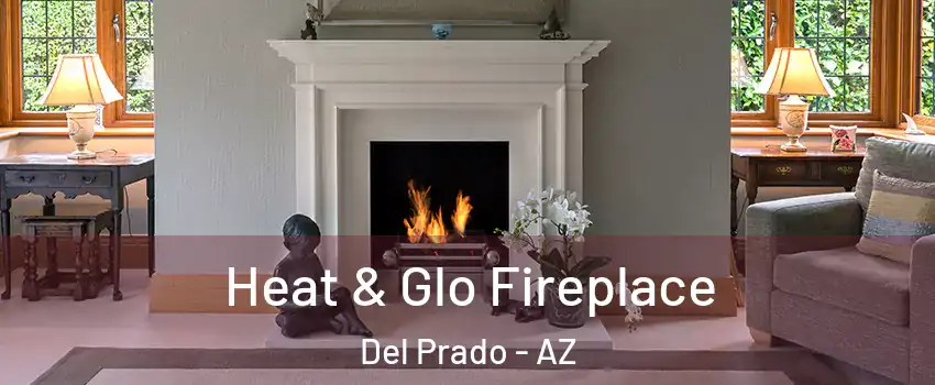 Heat & Glo Fireplace Del Prado - AZ
