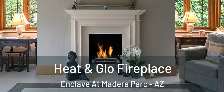 Heat & Glo Fireplace Enclave At Madera Parc - AZ