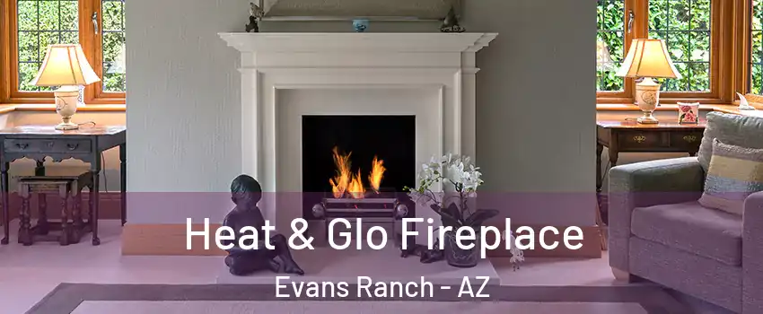 Heat & Glo Fireplace Evans Ranch - AZ