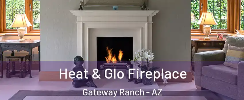 Heat & Glo Fireplace Gateway Ranch - AZ