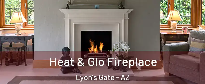 Heat & Glo Fireplace Lyon's Gate - AZ