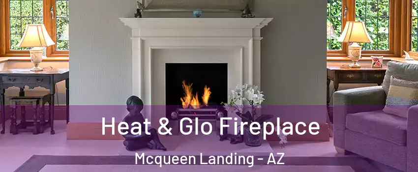 Heat & Glo Fireplace Mcqueen Landing - AZ