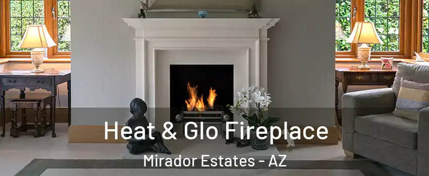 Heat & Glo Fireplace Mirador Estates - AZ