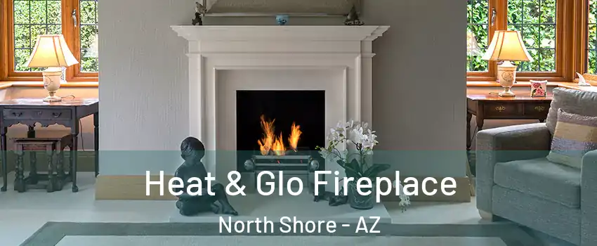 Heat & Glo Fireplace North Shore - AZ