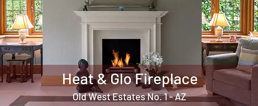 Heat & Glo Fireplace Old West Estates No. 1 - AZ
