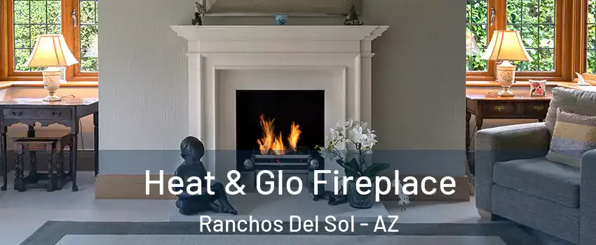 Heat & Glo Fireplace Ranchos Del Sol - AZ