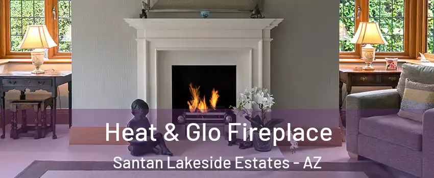 Heat & Glo Fireplace Santan Lakeside Estates - AZ