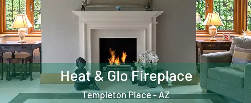 Heat & Glo Fireplace Templeton Place - AZ