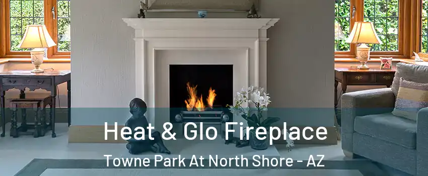 Heat & Glo Fireplace Towne Park At North Shore - AZ