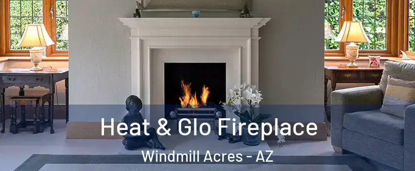 Heat & Glo Fireplace Windmill Acres - AZ