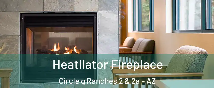 Heatilator Fireplace Circle g Ranches 2 & 2a - AZ