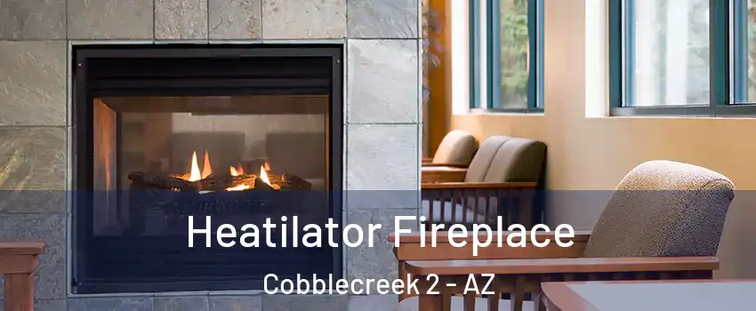 Heatilator Fireplace Cobblecreek 2 - AZ